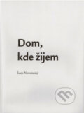 Kniha: Dom, kde žijem (Laco Novomeský). Európsky dom poézie Košice, 2012 Kniha: Dom, kde žijem (Laco Novomeský). Európsky dom poézie Košice, 2012