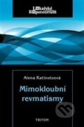 Kniha: Mimokloubní revmatismy (Alena Kačinetzová). Triton, 2012 Kniha: Mimokloubní revmatismy (Alena Kačinetzová). Triton, 2012