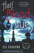 Kniha: Half Blood Blues (Esi Edugyan). Serpents Tail, 2012 Kniha: Half Blood Blues (Esi Edugyan). Serpents Tail, 2012