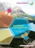 Kniha: Destinační management jako nástroj regionální politiky cestovního ruchu (Andrea Holešinská). Masarykova univerzita, 2012 Kniha: Destinační management jako nástroj regionální politiky cestovního ruchu (Andrea Holešinská). Masarykova univerzita, 2012