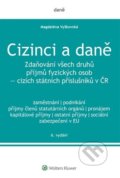 Kniha: Cizinci a daně (Magdaléna Vyškovská). Wolters Kluwer ČR, 2021 Kniha: Cizinci a daně (Magdaléna Vyškovská). Wolters Kluwer ČR, 2021