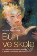 Kniha: Bůh ve škole (Michal Podzimek). Pavel Mervart, 2022 Kniha: Bůh ve škole (Michal Podzimek). Pavel Mervart, 2022
