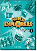 Kniha: World Explorers 1: Activity Book (Sarah Phillips). Oxford University Press, 2012 Kniha: World Explorers 1: Activity Book (Sarah Phillips). Oxford University Press, 2012