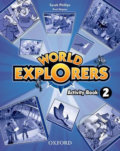 Kniha: World Explorers 2: Activity Book (Sarah Phillips). Oxford University Press, 2012 Kniha: World Explorers 2: Activity Book (Sarah Phillips). Oxford University Press, 2012