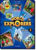 Kniha: World Explorers 2: Class Book (Sarah Phillips). Oxford University Press, 2012 Kniha: World Explorers 2: Class Book (Sarah Phillips). Oxford University Press, 2012