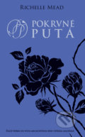 Kniha: Pokrvné putá (Richelle Mead). Slovart, 2022 Kniha: Pokrvné putá (Richelle Mead). Slovart, 2022