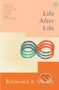 Kniha: Life After Life (Raymond Moody). Ebury, 2022 Kniha: Life After Life (Raymond Moody). Ebury, 2022