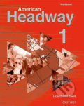 Kniha: American Headway 1: Workbook (John Soars a Liz Soars). Oxford University Press, 2001 Kniha: American Headway 1: Workbook (John Soars a Liz Soars). Oxford University Press, 2001