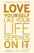 Kniha: Love Yourself Like Your Life Depends on It (Kamal Ravikant). HarperCollins, 2022 Kniha: Love Yourself Like Your Life Depends on It (Kamal Ravikant). HarperCollins, 2022