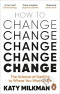 Kniha: How to Change (Katy Milkman). Ebury, 2022 Kniha: How to Change (Katy Milkman). Ebury, 2022