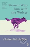Kniha: Women Who Run With The Wolves (Clarissa Pinkola Estes). Ebury, 2022 Kniha: Women Who Run With The Wolves (Clarissa Pinkola Estes). Ebury, 2022