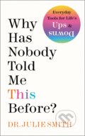 Kniha: Why Has Nobody Told Me This Before? (Julie Smith). HarperCollins, 2022 Kniha: Why Has Nobody Told Me This Before? (Julie Smith). HarperCollins, 2022