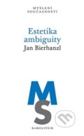 Kniha: Estetika ambiguity (Jan Bierhanzl). Karolinum, 2022 Kniha: Estetika ambiguity (Jan Bierhanzl). Karolinum, 2022