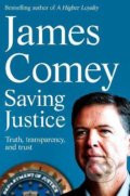 Kniha: Saving Justice (James Comey). Pan Macmillan, 2022 Kniha: Saving Justice (James Comey). Pan Macmillan, 2022