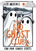 Kniha: The Sad Ghost Club 2 (Lize Meddings). Hachette Illustrated, 2022 Kniha: The Sad Ghost Club 2 (Lize Meddings). Hachette Illustrated, 2022