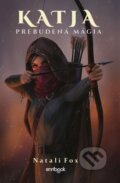 Kniha: Katja - Prebudená mágia (Natali Fox). Enribook, 2022 Kniha: Katja - Prebudená mágia (Natali Fox). Enribook, 2022