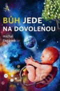 Kniha: Bůh jede na dovolenou (Michal Čagánek). Synergie, 2022 Kniha: Bůh jede na dovolenou (Michal Čagánek). Synergie, 2022