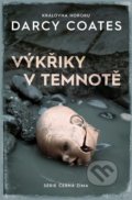 Kniha: Výkřiky v temnotě (Darcy Coates), 2022 Kniha: Výkřiky v temnotě (Darcy Coates), 2022
