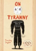 Kniha: On Tyranny (Graphic Edition) (Timothy Snyder). Ten speed, 2021 Kniha: On Tyranny (Graphic Edition) (Timothy Snyder). Ten speed, 2021
