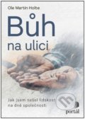 Kniha: Bůh na ulici (Ole Martin Hoystad). Portál, 2022 Kniha: Bůh na ulici (Ole Martin Hoystad). Portál, 2022