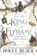E-kniha: How the King of Elfhame Learned to Hate Stories (Holly Black a Rovina Cai), 2020 E-kniha: How the King of Elfhame Learned to Hate Stories (Holly Black a Rovina Cai), 2020