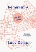 Kniha: Feminismy (Lucy Delap), 2022 Kniha: Feminismy (Lucy Delap), 2022