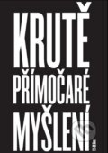 Kniha: Krutě přímočaré myšlení (jak změnilo svět) (M&C Saatchi). Kniha Zlín, 2012 Kniha: Krutě přímočaré myšlení (jak změnilo svět) (M&C Saatchi). Kniha Zlín, 2012