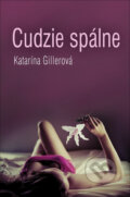 Kniha: Cudzie spálne (Katarína Gillerová). Slovenský spisovateľ, 2012 Kniha: Cudzie spálne (Katarína Gillerová). Slovenský spisovateľ, 2012