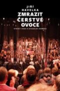 Kniha: Zmrazit čerstvé ovoce (Jiří Havelka). Akademie výtvarných umění, 2012 Kniha: Zmrazit čerstvé ovoce (Jiří Havelka). Akademie výtvarných umění, 2012