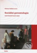 Sociální gerontologie - Helena Haškovcová, Galén, 2012
