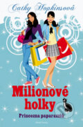 Kniha: Milionové holky 2: Princezna paparazziů (Cathy Hopkins). Mladá fronta, 2012 Kniha: Milionové holky 2: Princezna paparazziů (Cathy Hopkins). Mladá fronta, 2012
