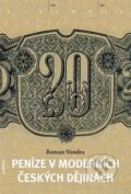 Kniha: Peníze v našich novodobých dějinách (Roman Vondra). Academia, 2012 Kniha: Peníze v našich novodobých dějinách (Roman Vondra). Academia, 2012
