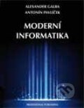 Moderní informatika - Alexander Galba, Antonín Pavlíček, Professional Publishing, 2012