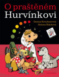Kniha: O praštěném Hurvínkovi (Denisa Kirschnerová a Helena Štáchová). Albatros CZ, 2012 Kniha: O praštěném Hurvínkovi (Denisa Kirschnerová a Helena Štáchová). Albatros CZ, 2012