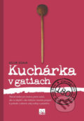 Kniha: Kuchárka v gatiach (Miloš Mikuš). Príroda, 2012 Kniha: Kuchárka v gatiach (Miloš Mikuš). Príroda, 2012