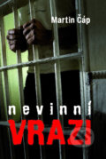 Kniha: Nevinní vrazi (Martin Čáp). XYZ, 2012 Kniha: Nevinní vrazi (Martin Čáp). XYZ, 2012
