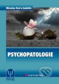 Kniha: Psychopatologie (Miroslav Orel a kolektív). Grada, 2012 Kniha: Psychopatologie (Miroslav Orel a kolektív). Grada, 2012