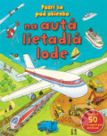 Kniha: Pozri sa pod okienko na autá, lietadlá, lode (Svojtka&Co.). Svojtka&Co., 2012 Kniha: Pozri sa pod okienko na autá, lietadlá, lode (Svojtka&Co.). Svojtka&Co., 2012