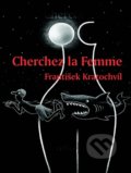 Cherchez la Femme - Riskantní hry mužů a žen - František Kratochvíl, Kratochvíl František, 2012