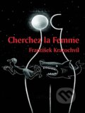 Kniha: Cherchez la Femme - Riskantní hry mužů a žen (František Kratochvíl). Kratochvíl František, 2012 Kniha: Cherchez la Femme - Riskantní hry mužů a žen (František Kratochvíl). Kratochvíl František, 2012