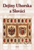 Kniha: Dejiny Uhorska a Slováci (Ivan Mrva a Vladimír Segeš). Perfekt, 2012 Kniha: Dejiny Uhorska a Slováci (Ivan Mrva a Vladimír Segeš). Perfekt, 2012