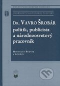 Kniha: Dr. Vavro Šrobár: politik, publicista a národnoosvetový pracovník (Miroslav Pekník a kolektiv). VEDA, 2012 Kniha: Dr. Vavro Šrobár: politik, publicista a národnoosvetový pracovník (Miroslav Pekník a kolektiv). VEDA, 2012