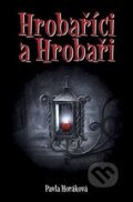 Kniha: Hrobaříci a Hrobaři (Pavla Horáková). Apostrof, 2012 Kniha: Hrobaříci a Hrobaři (Pavla Horáková). Apostrof, 2012