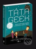 Kniha: Táta Geek (Ken Denmead). Jan Melvil publishing, 2012 Kniha: Táta Geek (Ken Denmead). Jan Melvil publishing, 2012