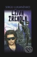 Kniha: Lživá zrcadla (Sergej Lukjaněnko). Argo, Triton, 2008 Kniha: Lživá zrcadla (Sergej Lukjaněnko). Argo, Triton, 2008