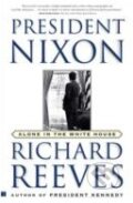 Kniha: President Nixon (Richard Reeves). Simon & Schuster, 2002 Kniha: President Nixon (Richard Reeves). Simon & Schuster, 2002