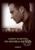 Kniha: Čo nevošlo do dejín (Albert Marenčin). Marenčin PT, 2012 Kniha: Čo nevošlo do dejín (Albert Marenčin). Marenčin PT, 2012