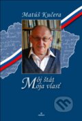 Kniha: Môj štát, moja vlasť (Matúš Kučera). Perfekt, 2012 Kniha: Môj štát, moja vlasť (Matúš Kučera). Perfekt, 2012