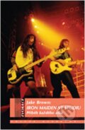 Kniha: Iron Maiden ve studiu (Jake Brown). Volvox Globator, 2012 Kniha: Iron Maiden ve studiu (Jake Brown). Volvox Globator, 2012
