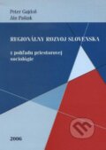 Regionálny rozvoj Slovenska - Peter Gajdoš, Ján Pašiak, VEDA, 2006